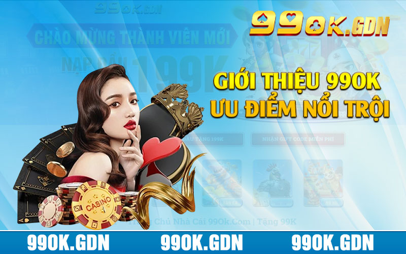 Giới thiệu 99ok ưu điểm nổi trội