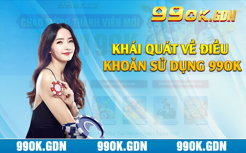 Khái quát về điều khoản sử dụng 99ok