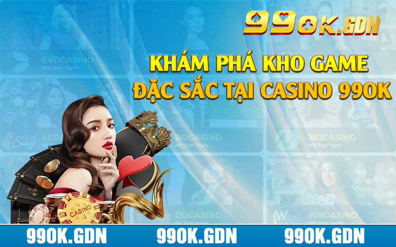 Khám phá kho game đặc sắc tại casino 99ok