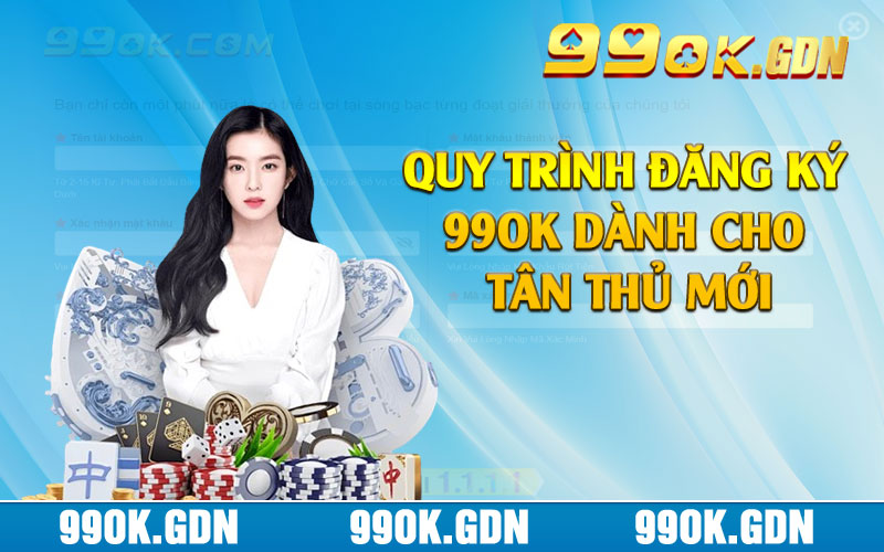 Quy trình đăng ký 99ok dành cho tân thủ mới