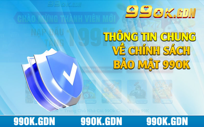 Thông tin chung về chính sách bảo mật 99ok